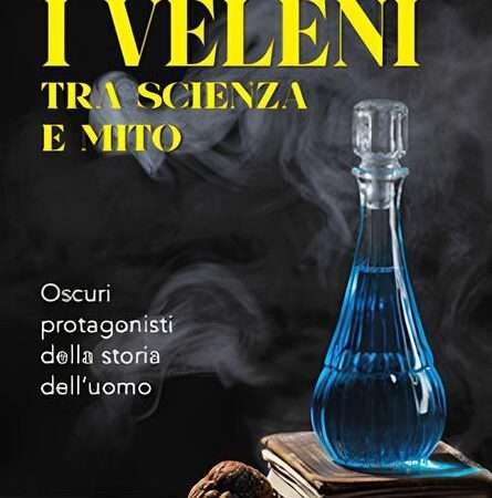 I veleni tra scienza e mito: un libro di Massimo Centini